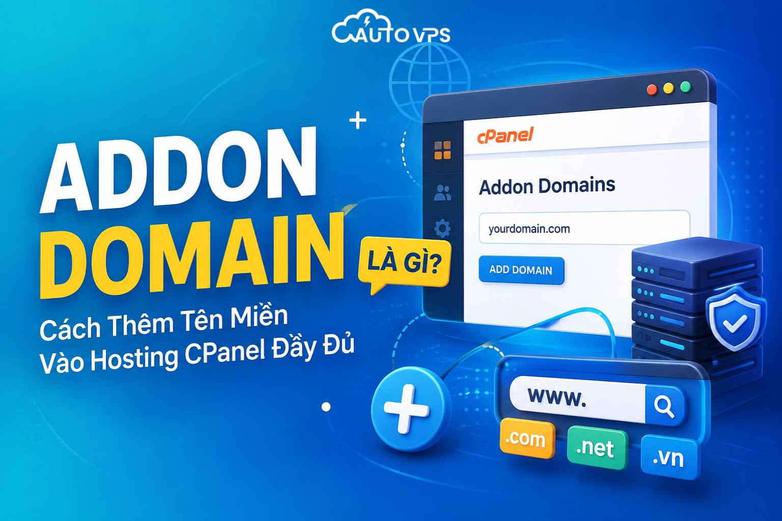 Addon Domain Là Gì? Cách Thêm Tên Miền Vào Hosting CPanel Đầy Đủ