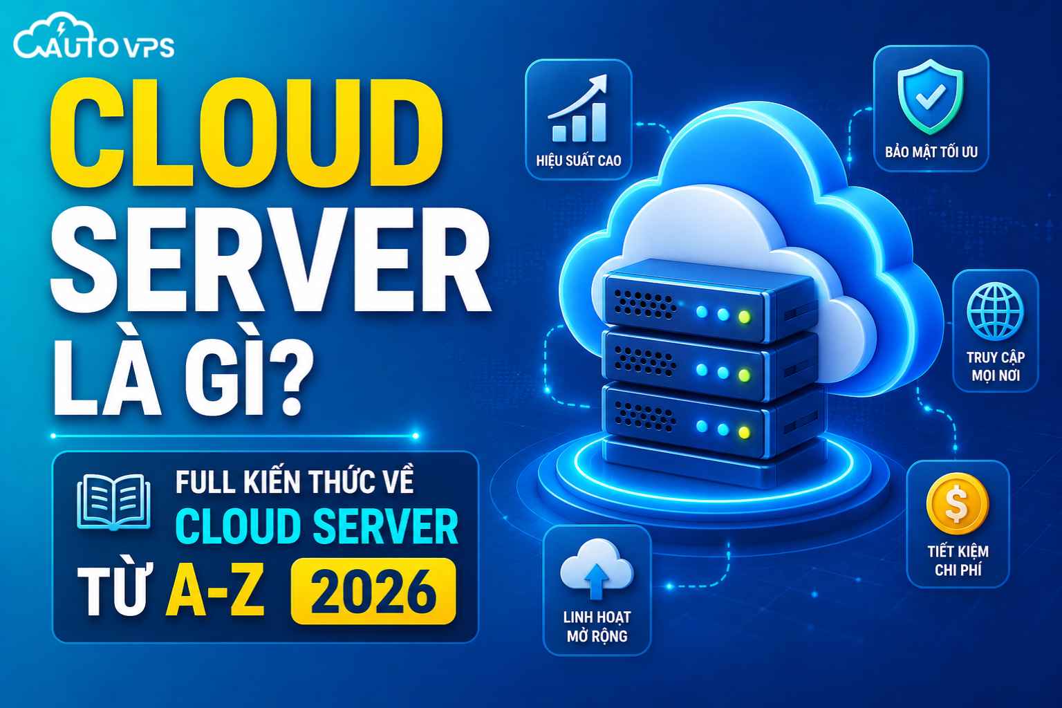 Cloud Server Là Gì? Full Kiến Thức Về Cloud Server Từ A-Z 2026