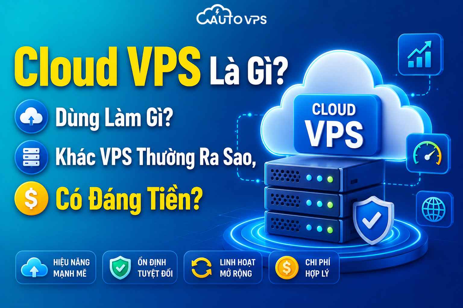 Cloud VPS Là Gì? Dùng Làm Gì? Khác VPS Thường Ra Sao, Có Đáng Tiền?
