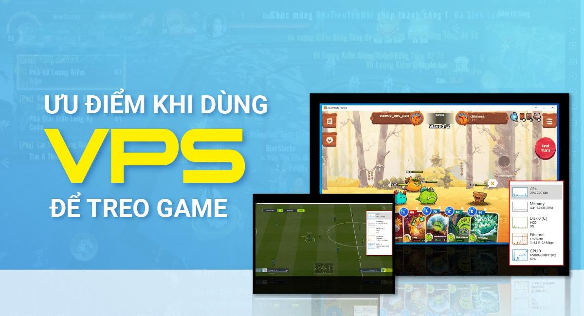 Ưu điểm và hạn chế khi sử dụng VPS treo game