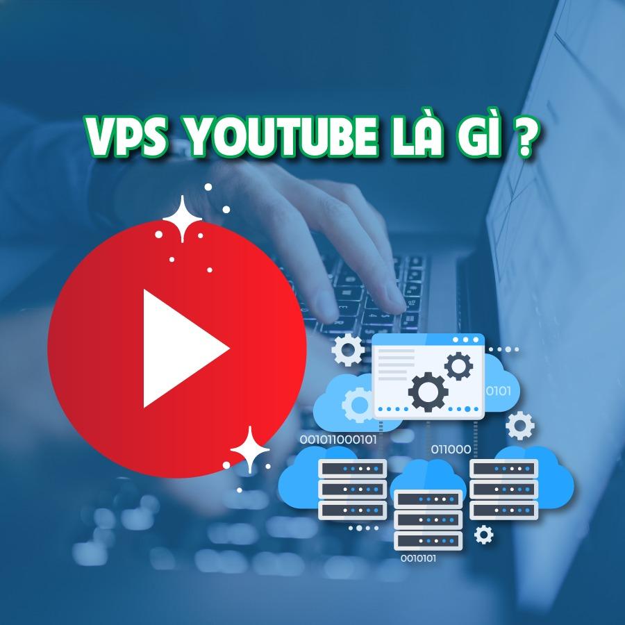 VPS Youtube là gì?