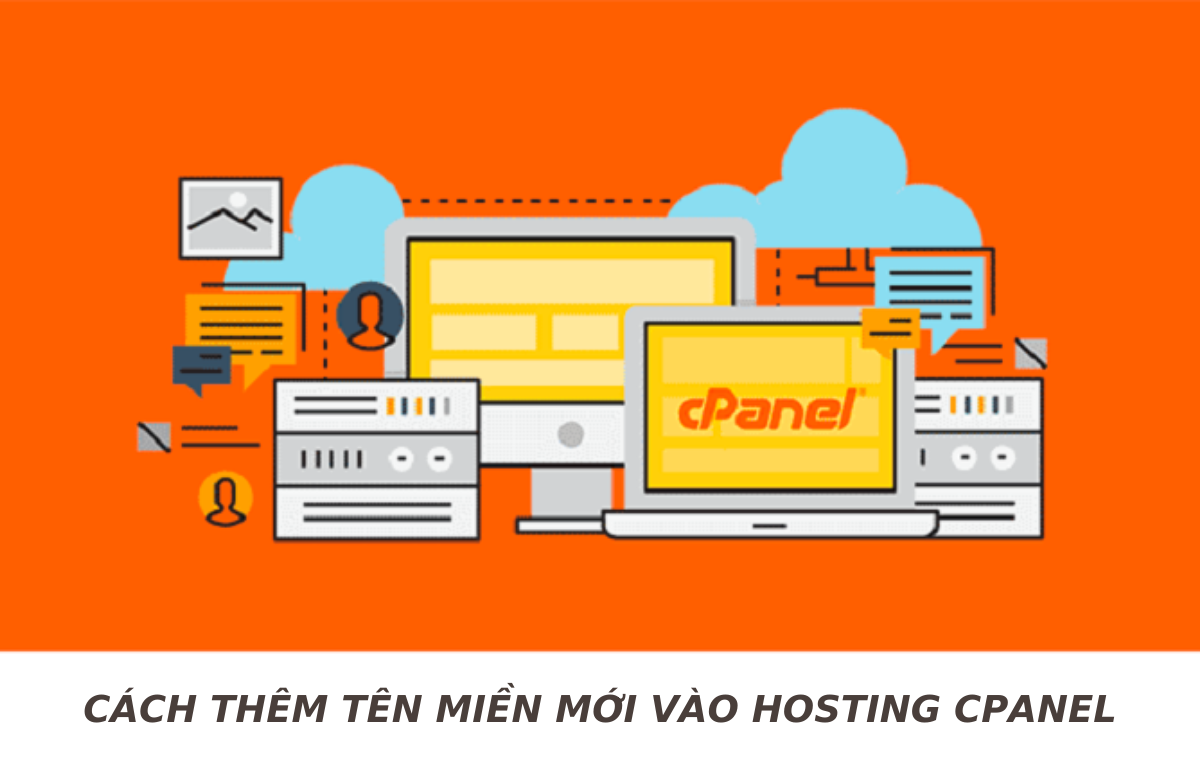 Cách Add Domain Vào Host cPanel Nhanh Chóng, Đơn Giản 2024