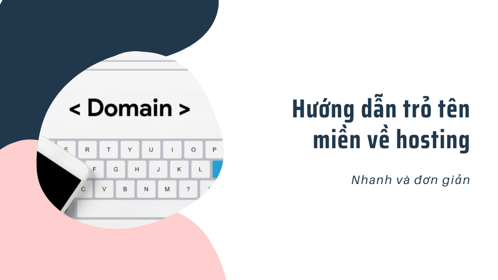 3 Cách Trỏ Tên Miền Về Host Dễ Dàng & 3+ Sai Lầm Phổ biến