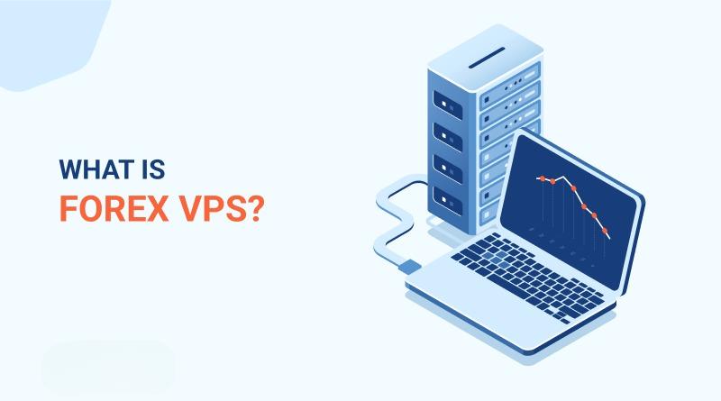 VPS Forex Là Gì? Lợi Ích Ứng Dụng VPS Trong Giao Dịch Forex