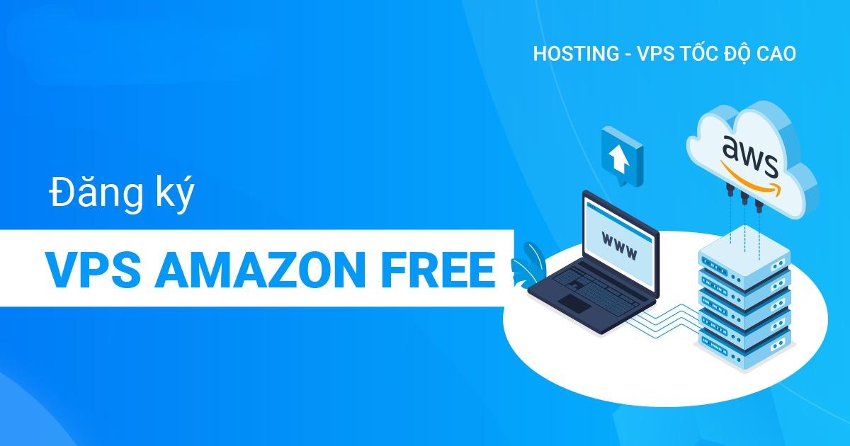 VPS Amazon Là Gì? Từ A-Z Cách Đăng Ký Vps Amazon Free