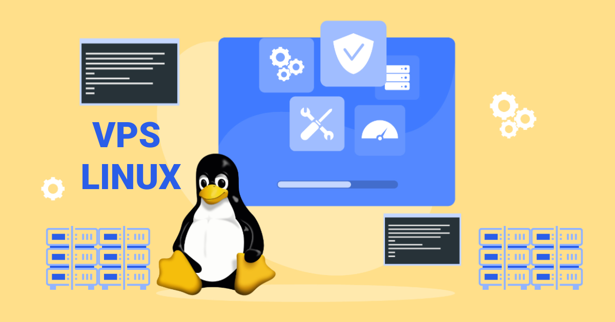 VPS Linux Là Gì? Ưu Nhược Điểm, Lưu Ý & Cách Sử Dụng VPS Linux