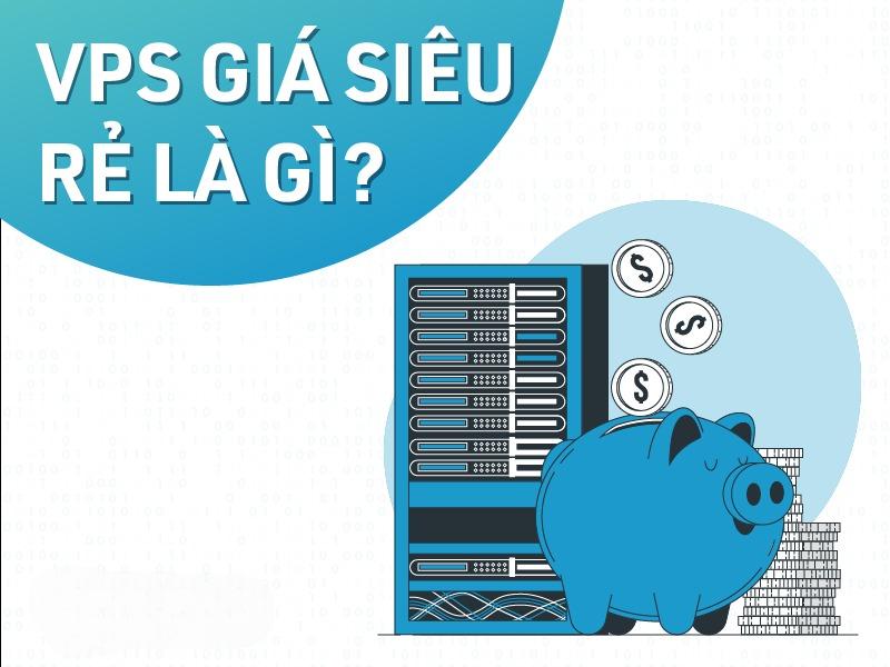 VPS siêu rẻ là gì?