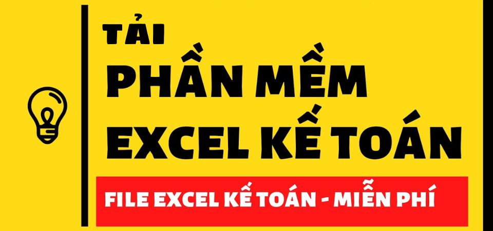 Tải Phần Mềm Kế Toán Excel Miễn Phí Theo Thông Tư 200, 133