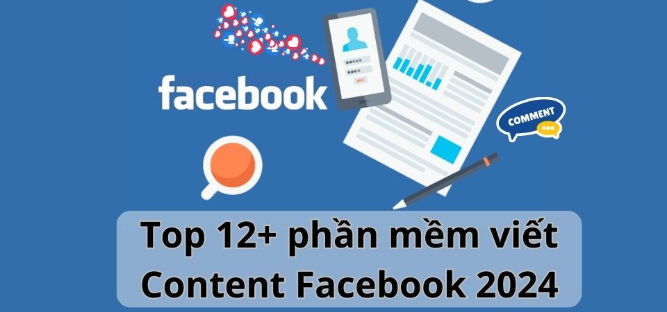 Top 12+ Phần Mềm Viết Content Facebook Hay, Chất Lượng 2024