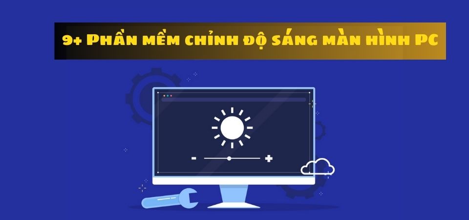 Top 9+ Phần Mềm Chỉnh Độ Sáng Màn Hình PC, Laptop Dễ Dùng