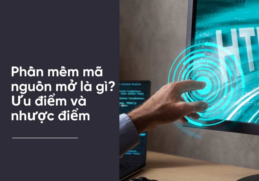 Ưu điểm và nhược điểm của phần mềm mã nguồn mở