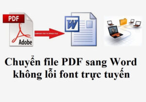 Top 6+ phần mềm chuyển PDF sang Word không lỗi font miễn phí
