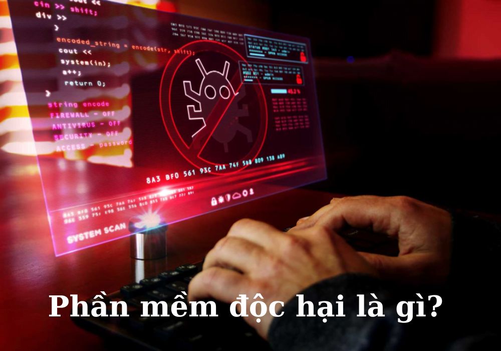 Phần mềm độc hại là gì?
