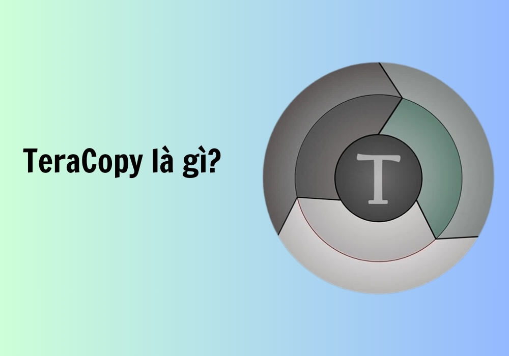 TeraCopy là gì? 