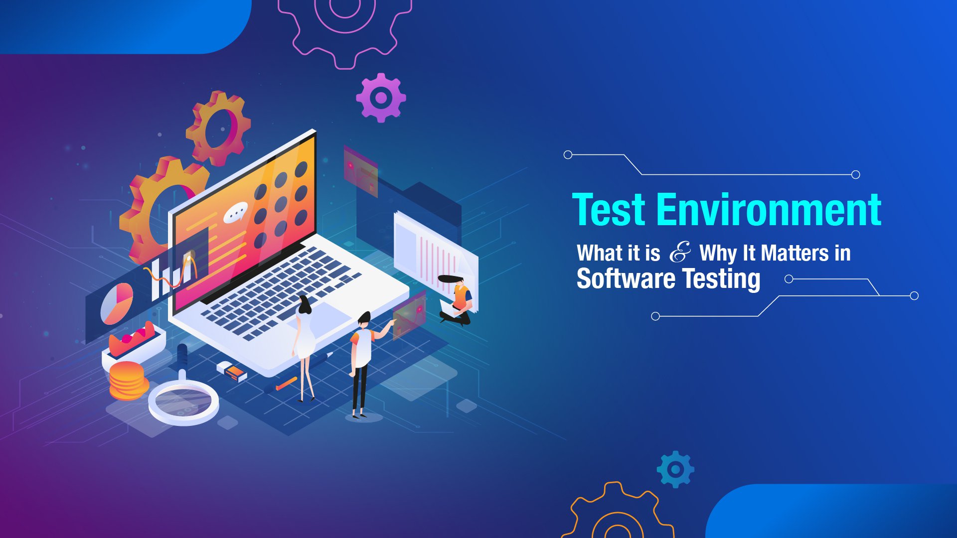 Testing Environment là gì? Quy trình xây dựng và quản lý Testing Environment
