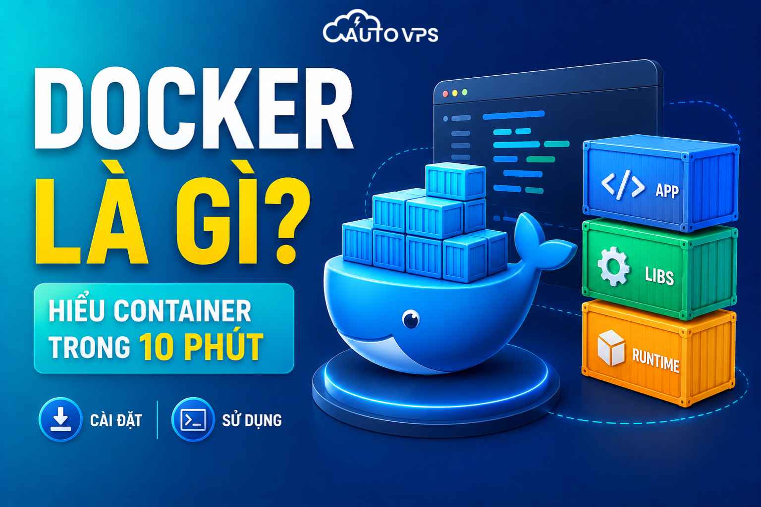 Docker Là Gì? Hiểu Container Trong 10 Phút & Cách Cài, Sử Dụng