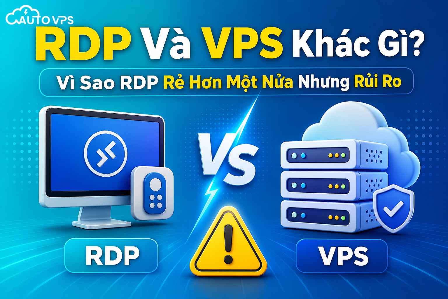 RDP Và VPS Khác Gì? Vì Sao RDP Rẻ Hơn Một Nửa Nhưng Rủi Ro