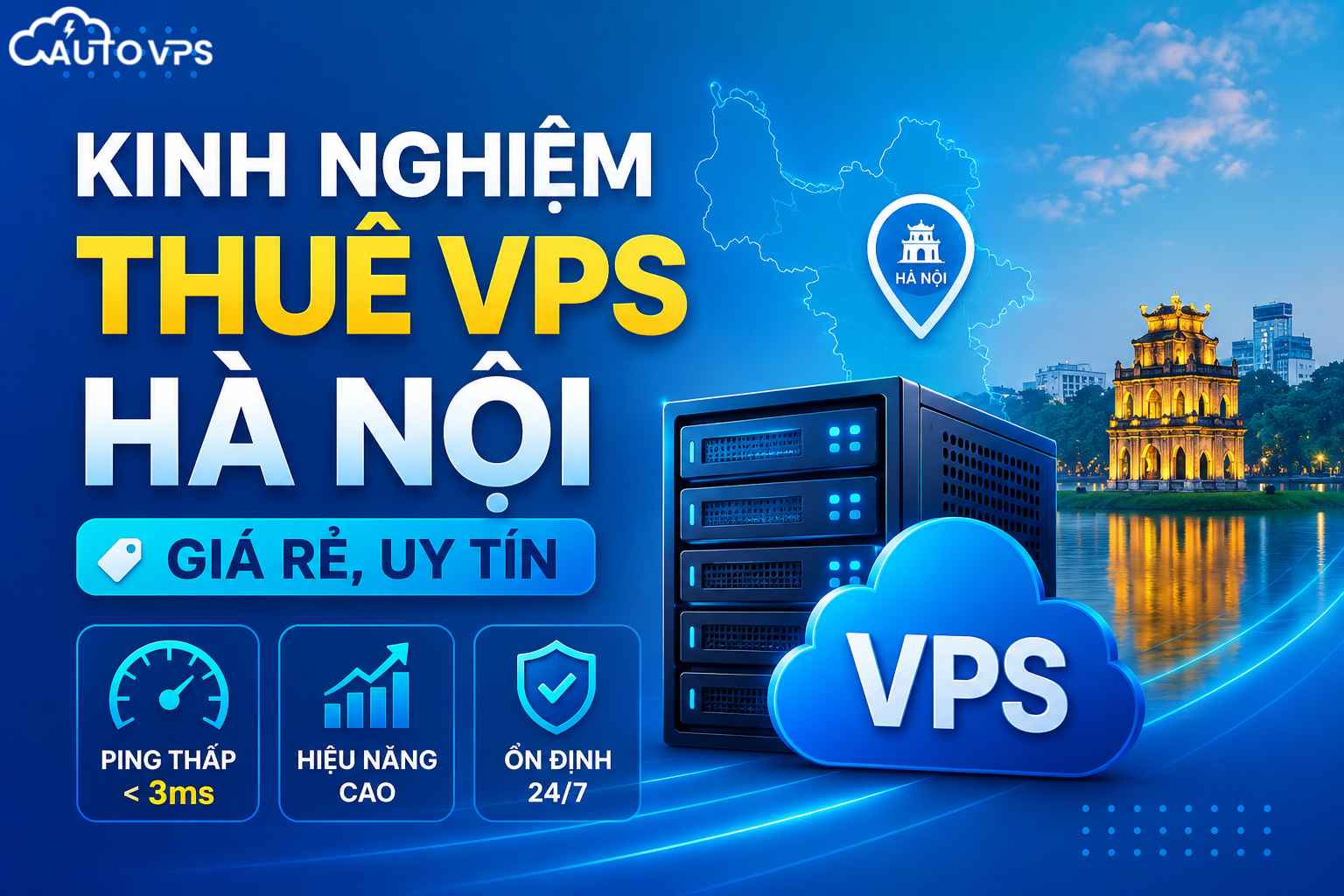 Kinh Nghiệm Thuê VPS Hà Nội Giá Rẻ, Uy Tín – Ping Thấp, Hiệu Năng Cao