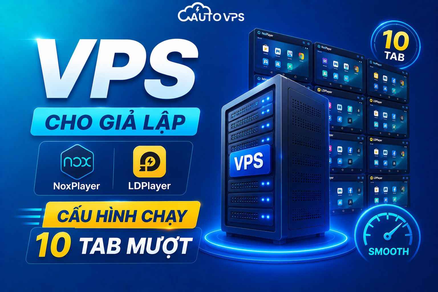 VPS Cho Giả Lập Nox, LDPlayer: Cấu Hình Chạy 10 Tab Mượt