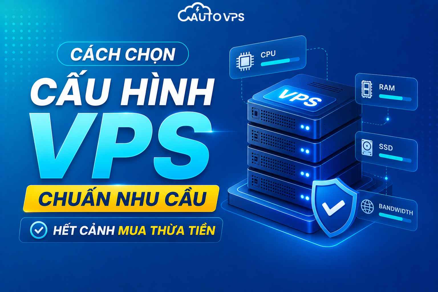 Cách Chọn Cấu Hình VPS Chuẩn Nhu Cầu – Hết Cảnh Mua Thừa Tiền