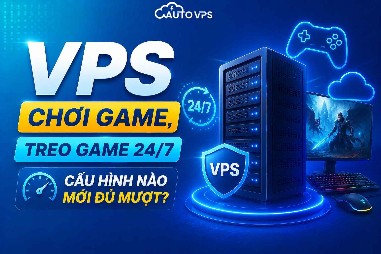 VPS Chơi Game, Treo Game 24/7 – Cấu Hình Nào Mới Đủ Mượt?