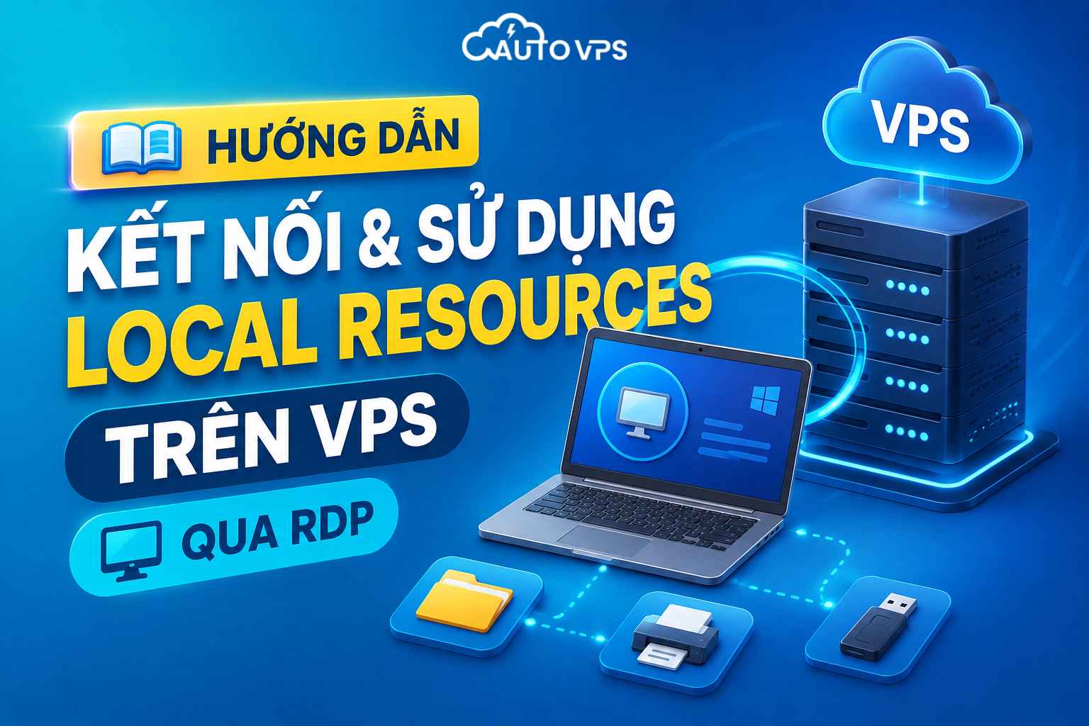 Hướng Dẫn Kết Nối & Sử Dụng Local Resources Trên VPS Qua RDP
