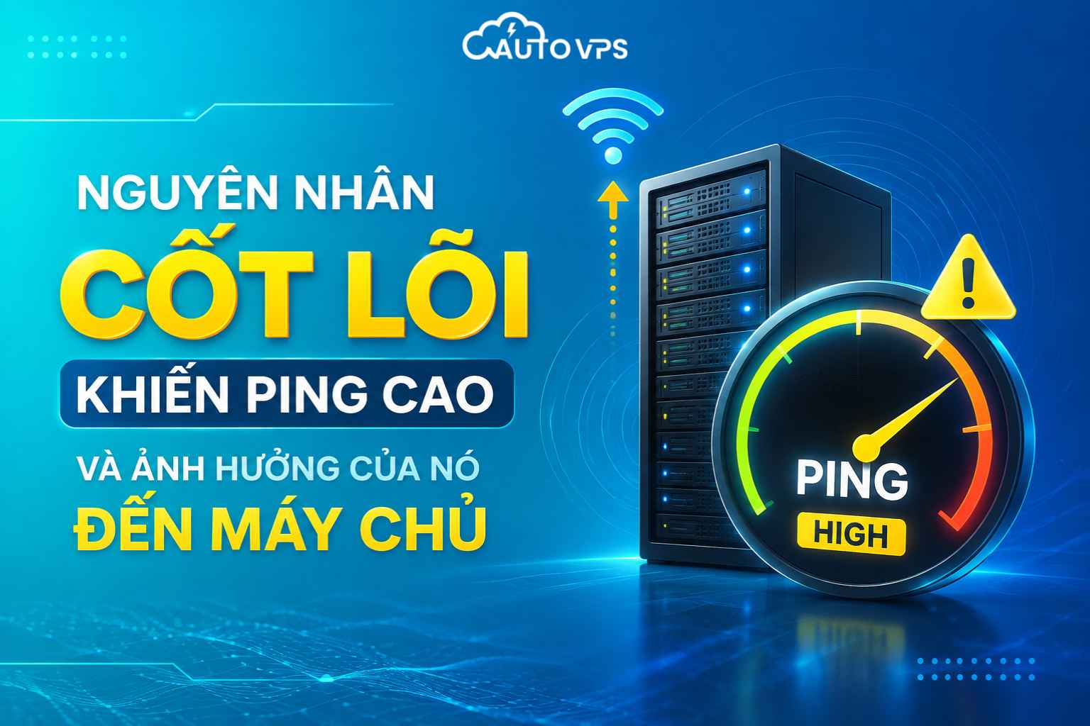 Nguyên nhân cốt lõi khiến ping cao