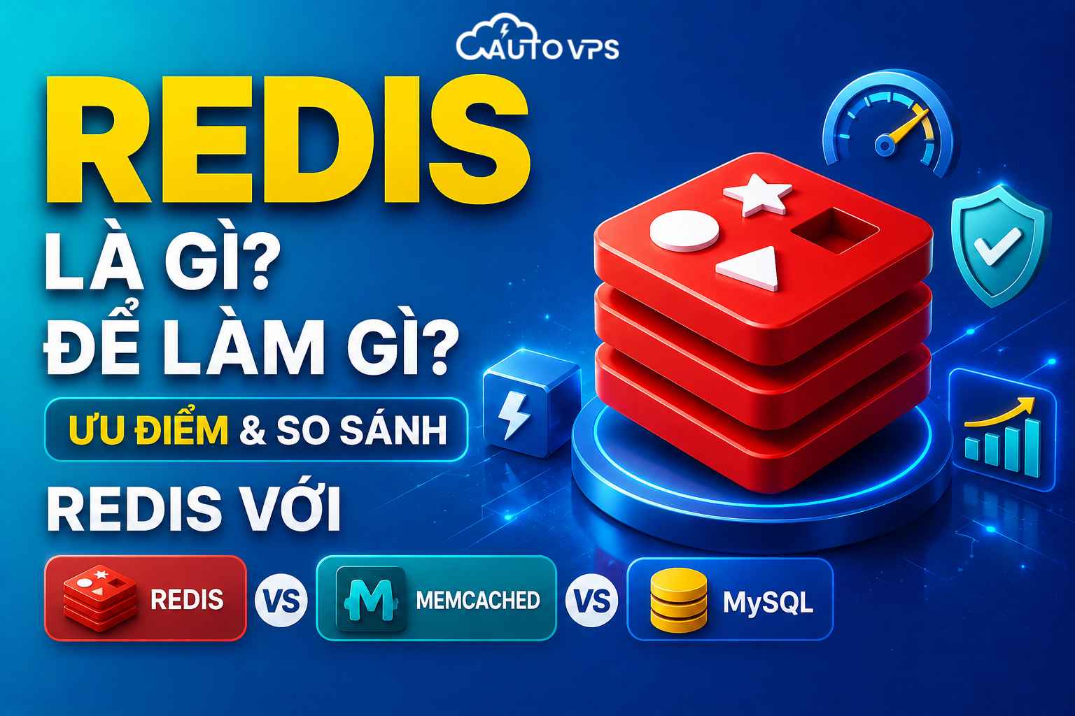 Redis Là Gì? Để Làm Gì? Ưu Điểm & So Sánh Redis Với Memcached, MySQL