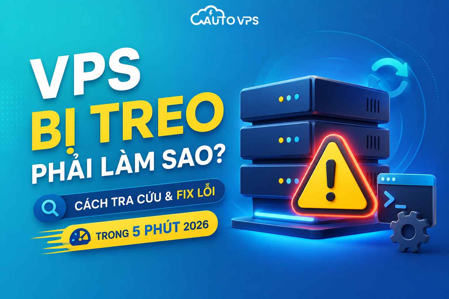 VPS Bị Treo Phải Làm Sao? Cách Tra Cứu & Fix Lỗi Trong 5 Phút 2026